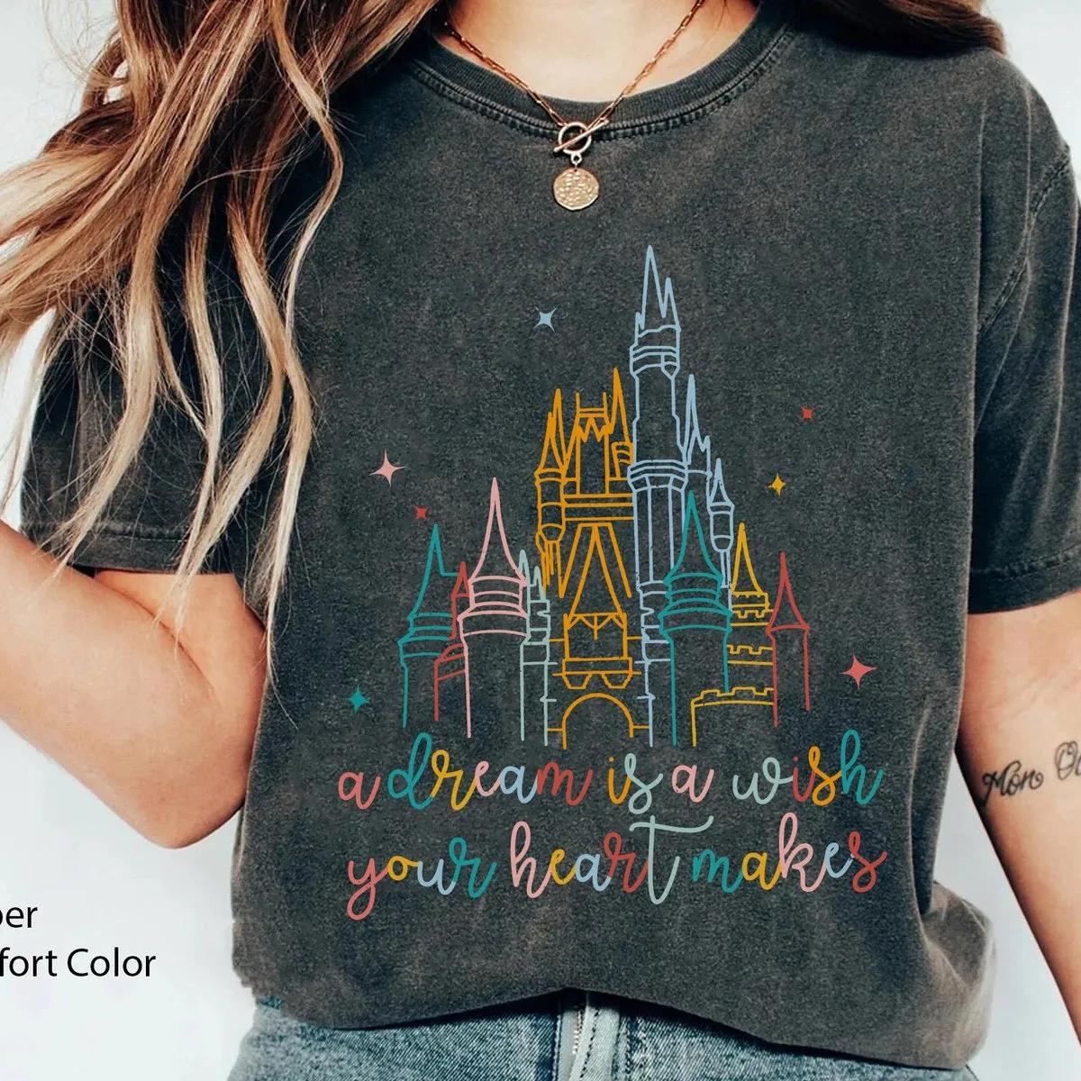 A Dream Is A Wish Your Heart Makes Shirt 2