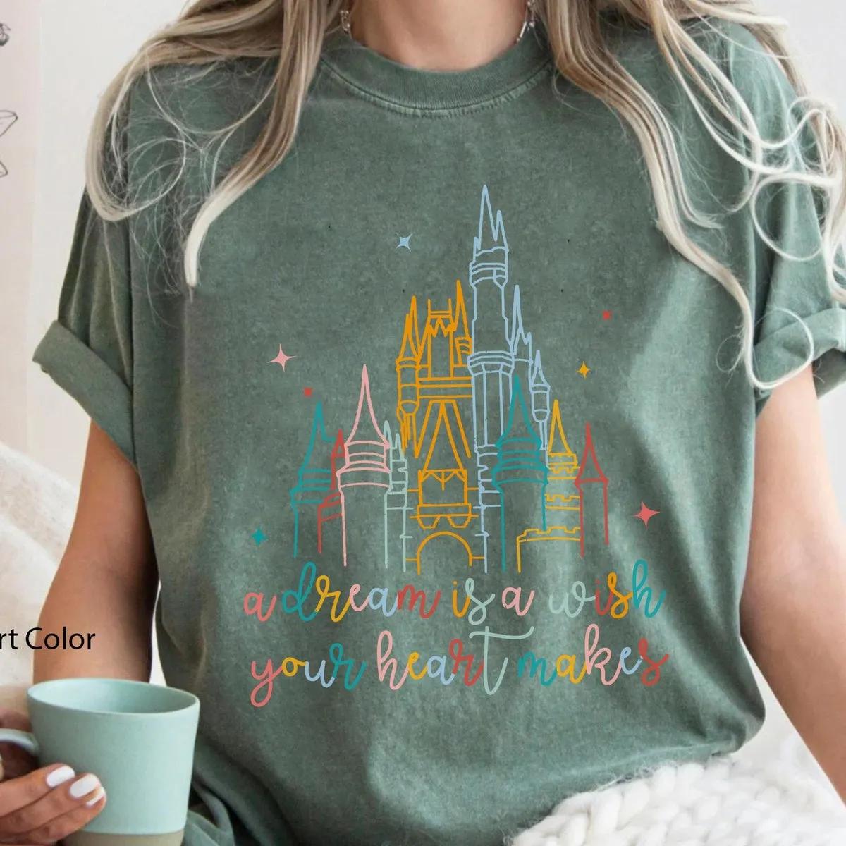 A Dream Is A Wish Your Heart Makes Shirt 6