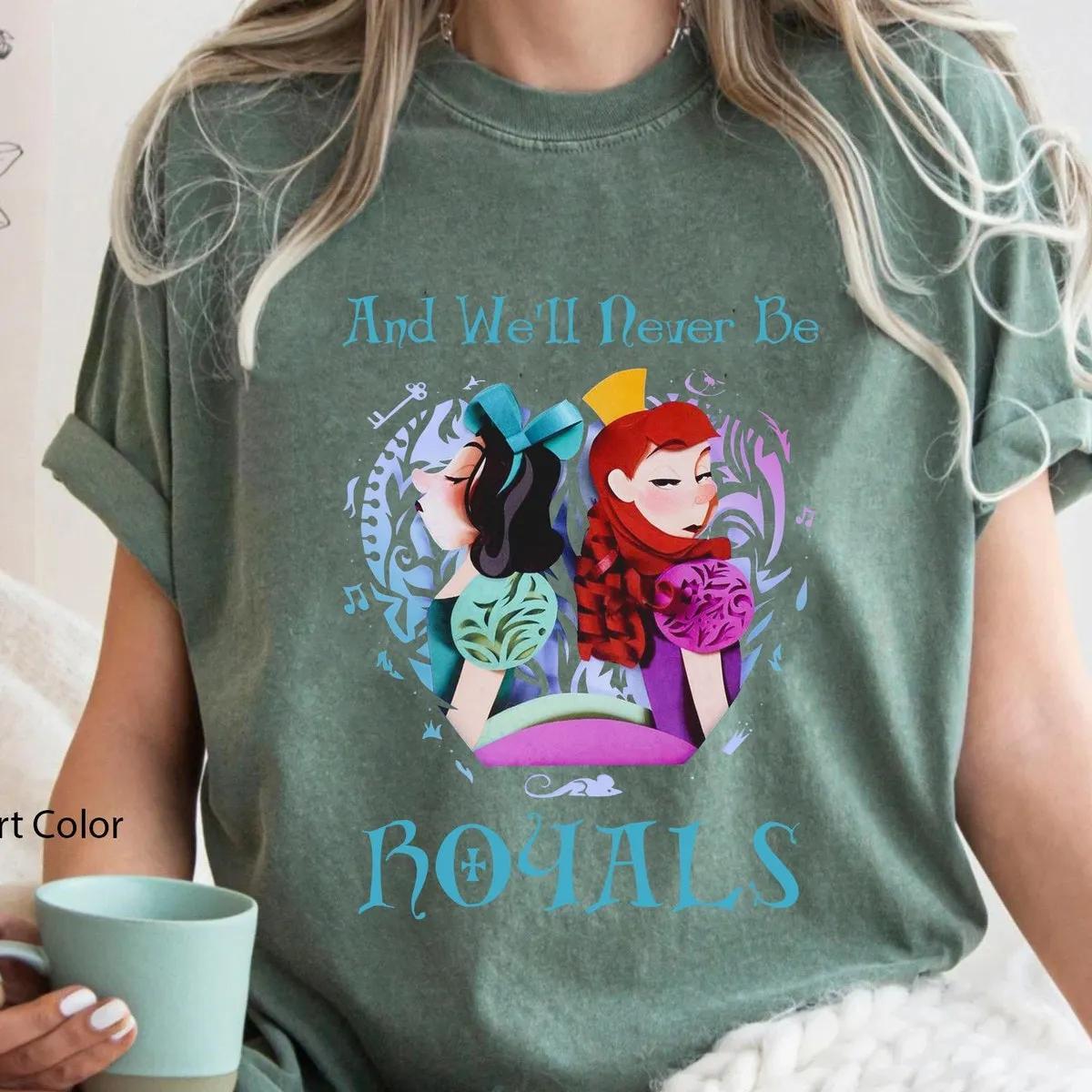 Anastasia Drizella Well Never Be Royals Shirt 3