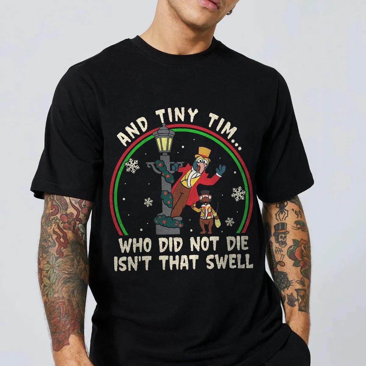 And Tiny Tim Who Did Not Die Isnt That Swell Gonzo And Rizzo Shirt 3