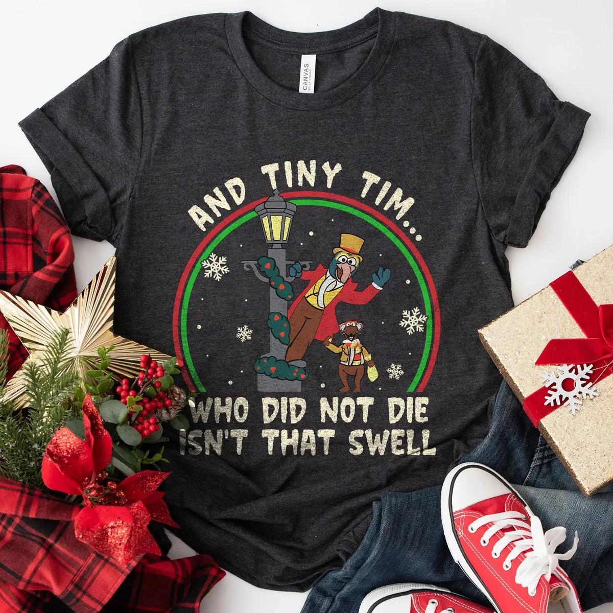 And Tiny Tim Who Did Not Die Isnt That Swell Gonzo And Rizzo Shirt 4