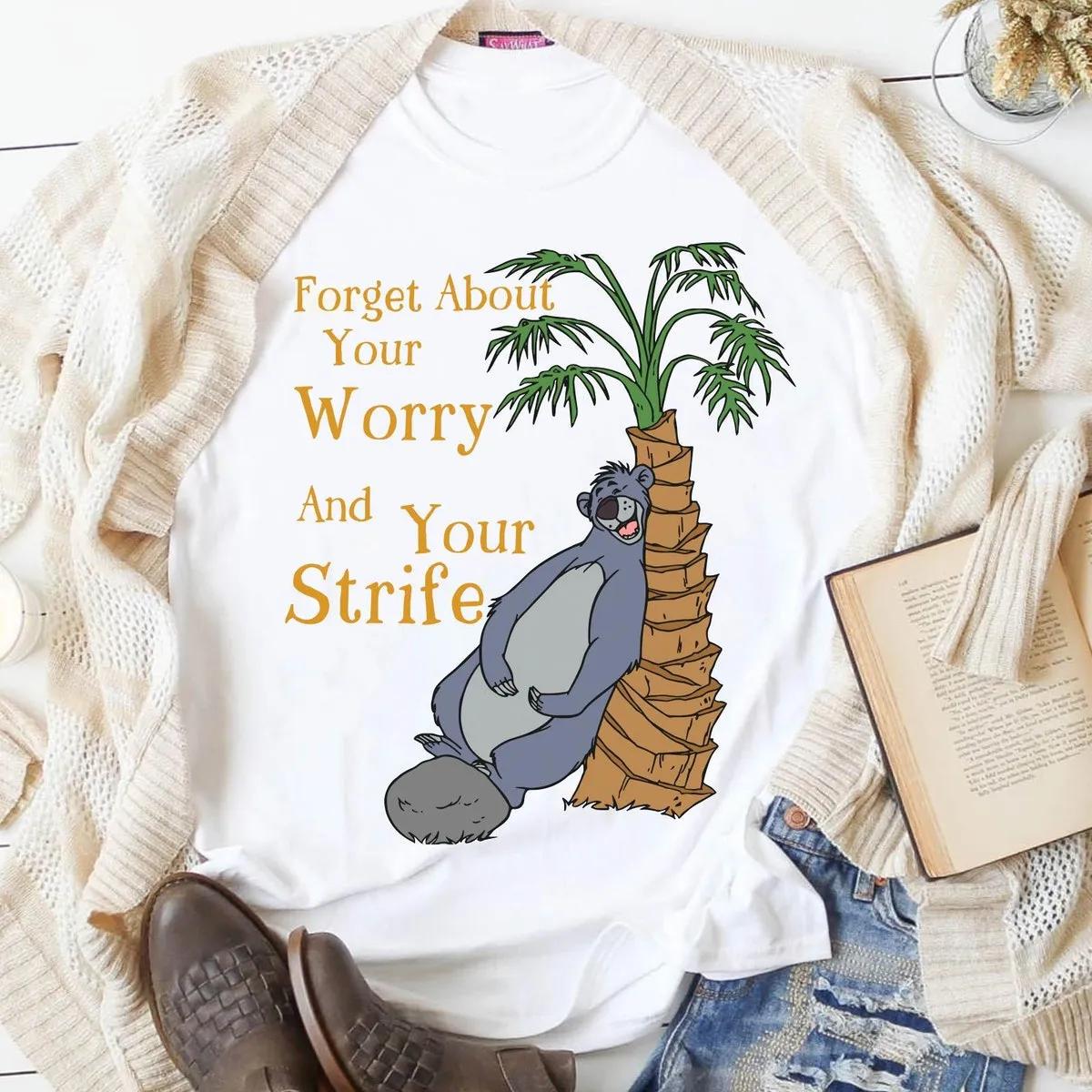 Baloo Bear Forget About Your Worry And Strife Shirt 2