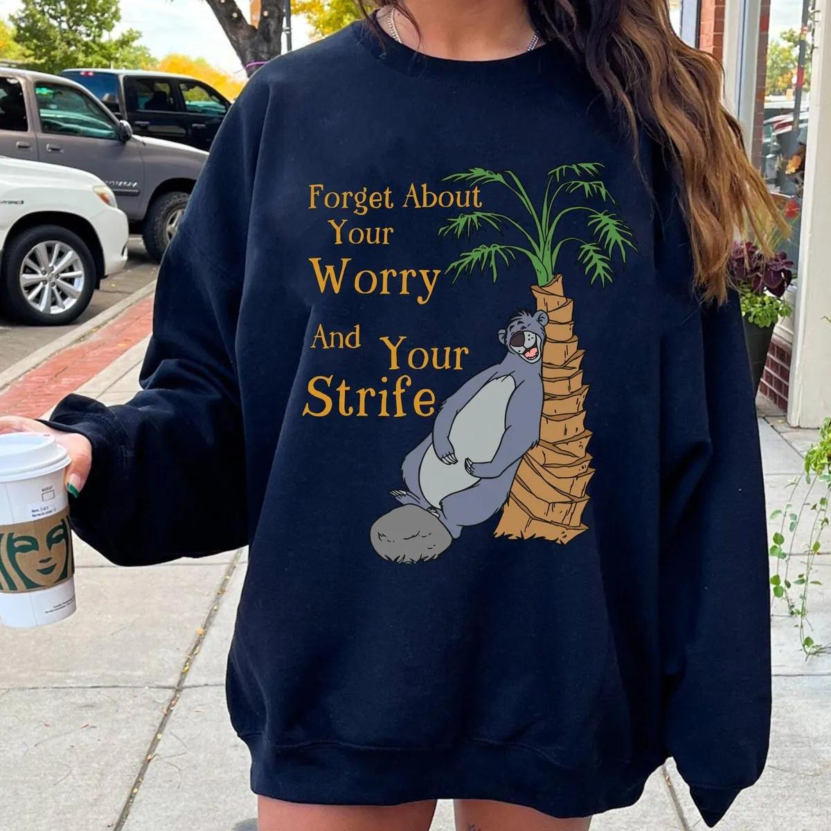 Baloo Bear Forget About Your Worry And Strife Shirt 5