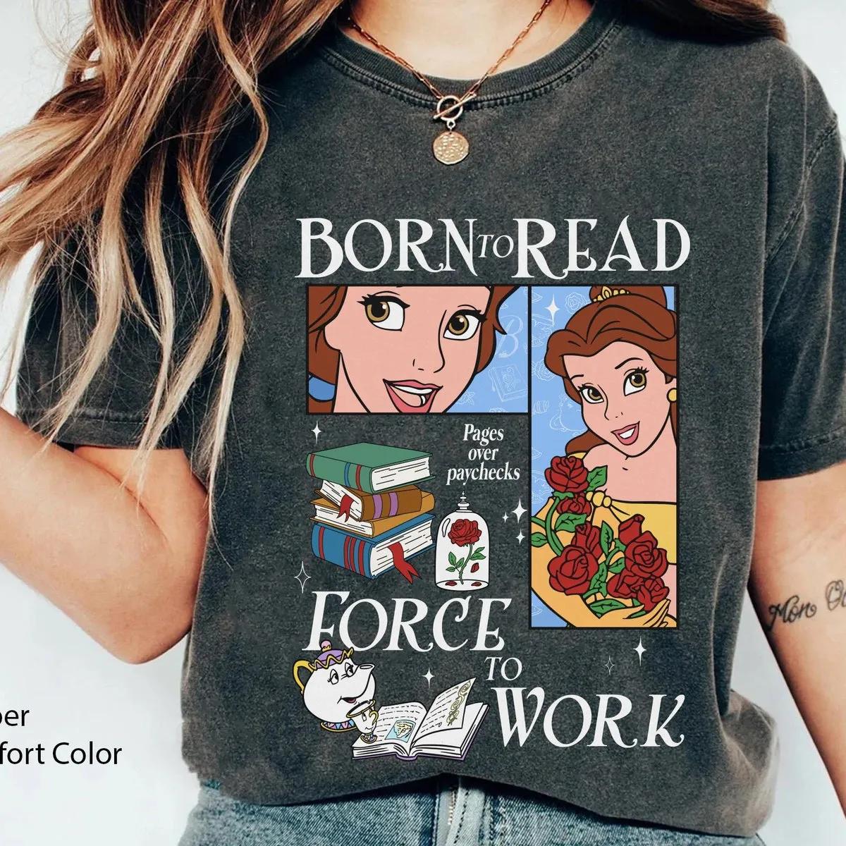 Belle Princess Born To Read Force To Work Shirt 1