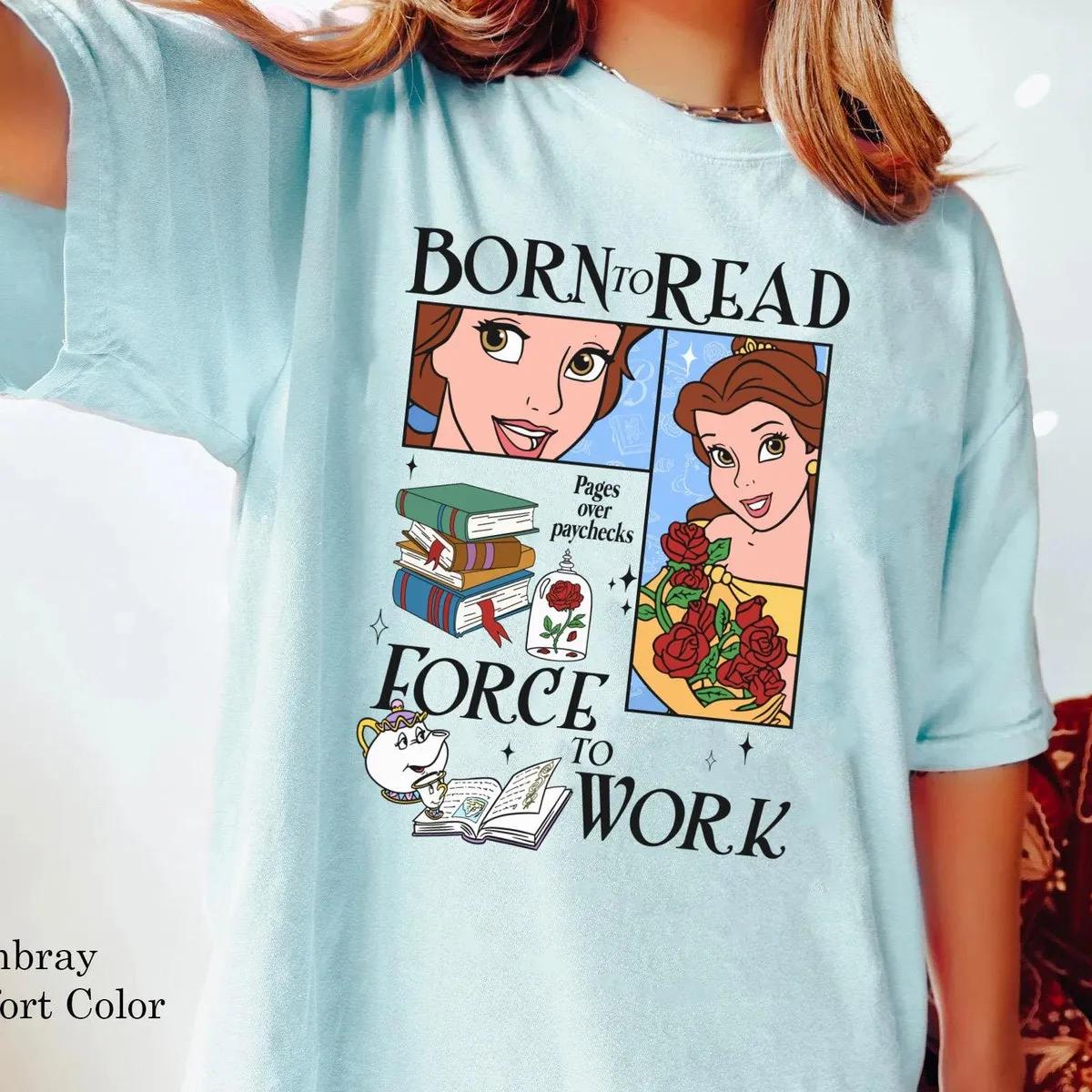 Belle Princess Born To Read Force To Work Shirt 4