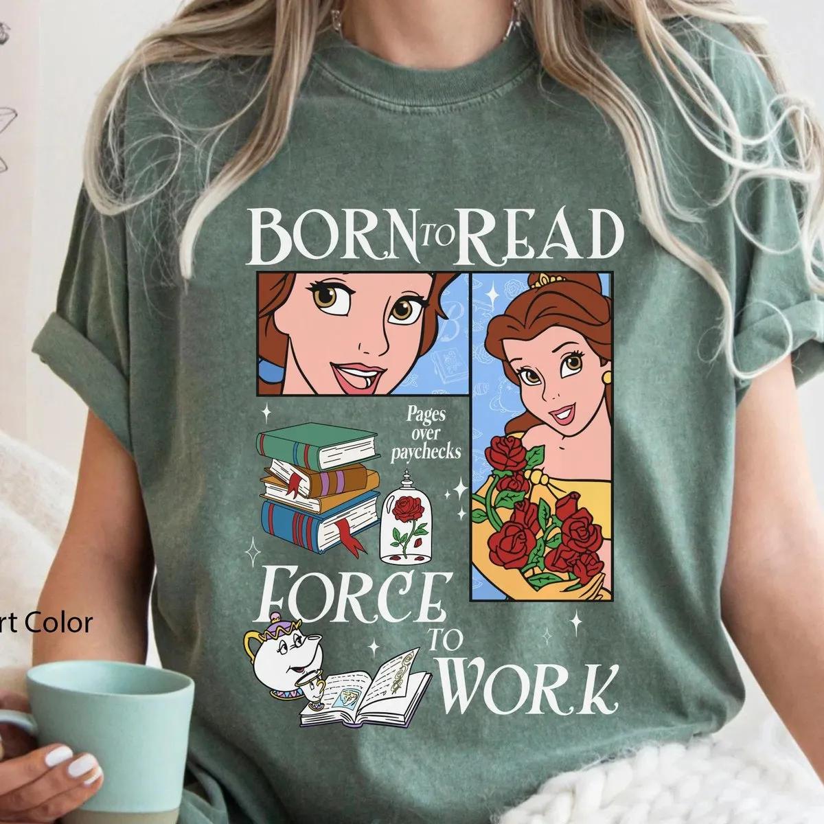 Belle Princess Born To Read Force To Work Shirt 5