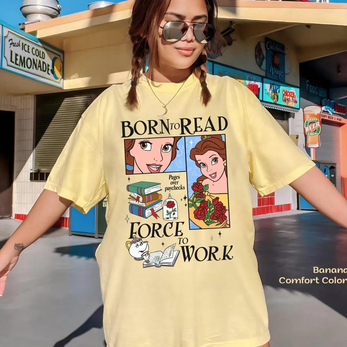 Belle Princess Born To Read Force To Work Shirt 6