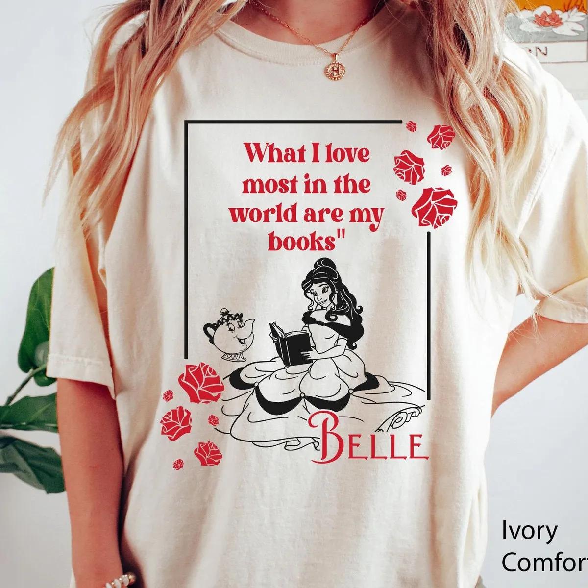 Belle Princess What I Love Most In The World Are My Books Shirt 1