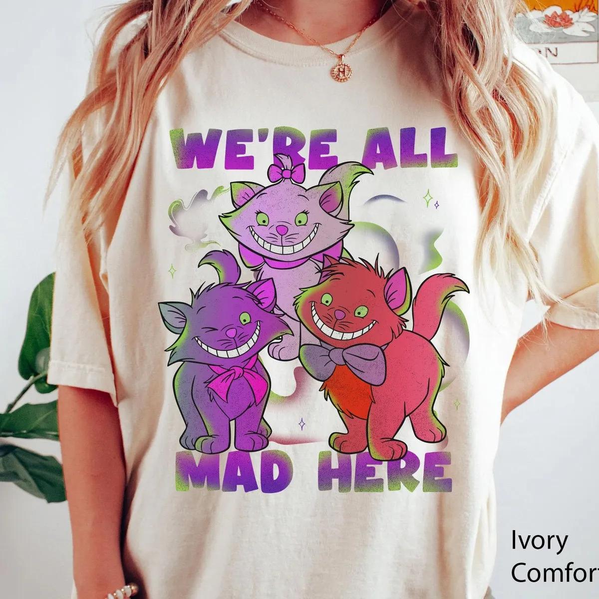 Berlioz Toulouse Marie Cheshire Cat Were All Mad Here Shirt 2