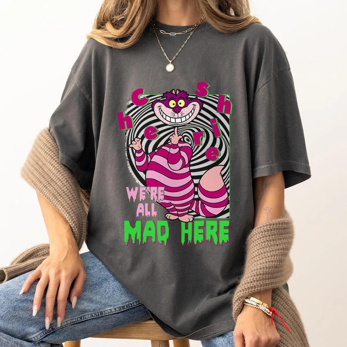 Cheshire Cat Were All Mad Here Alice In Wonderland Shirt 3