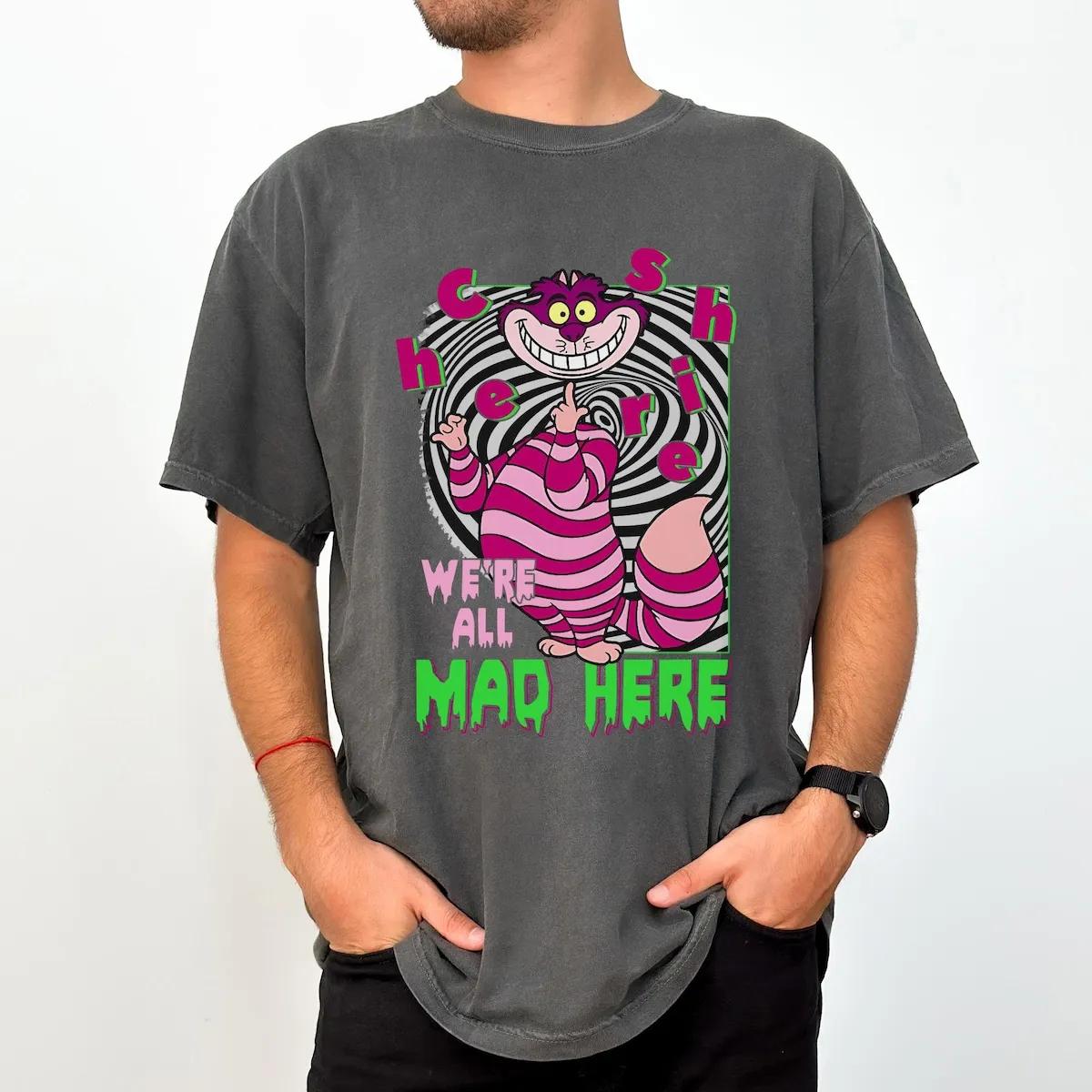 Cheshire Cat Were All Mad Here Alice In Wonderland Shirt 4