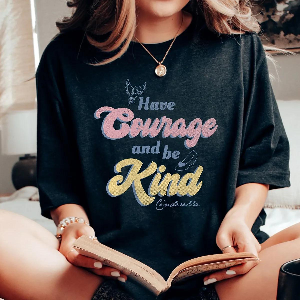 Cinderella Have Courage And Be Kind Quote Shirt 1