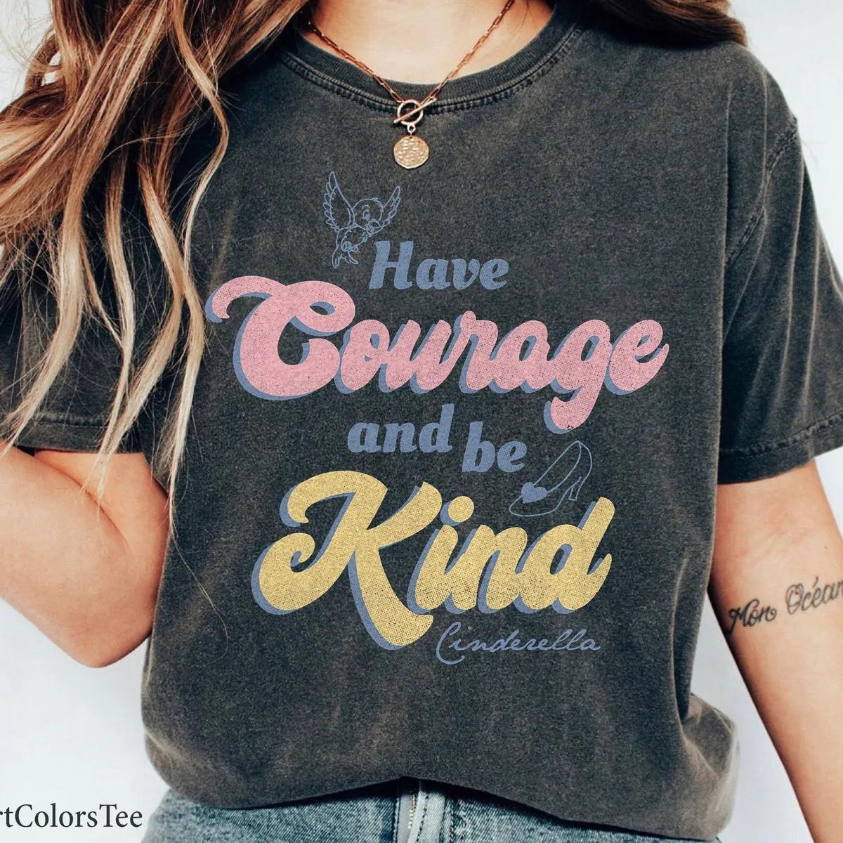 Cinderella Have Courage And Be Kind Quote Shirt 2