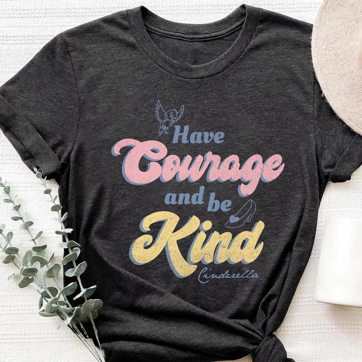 Cinderella Have Courage And Be Kind Quote Shirt 4