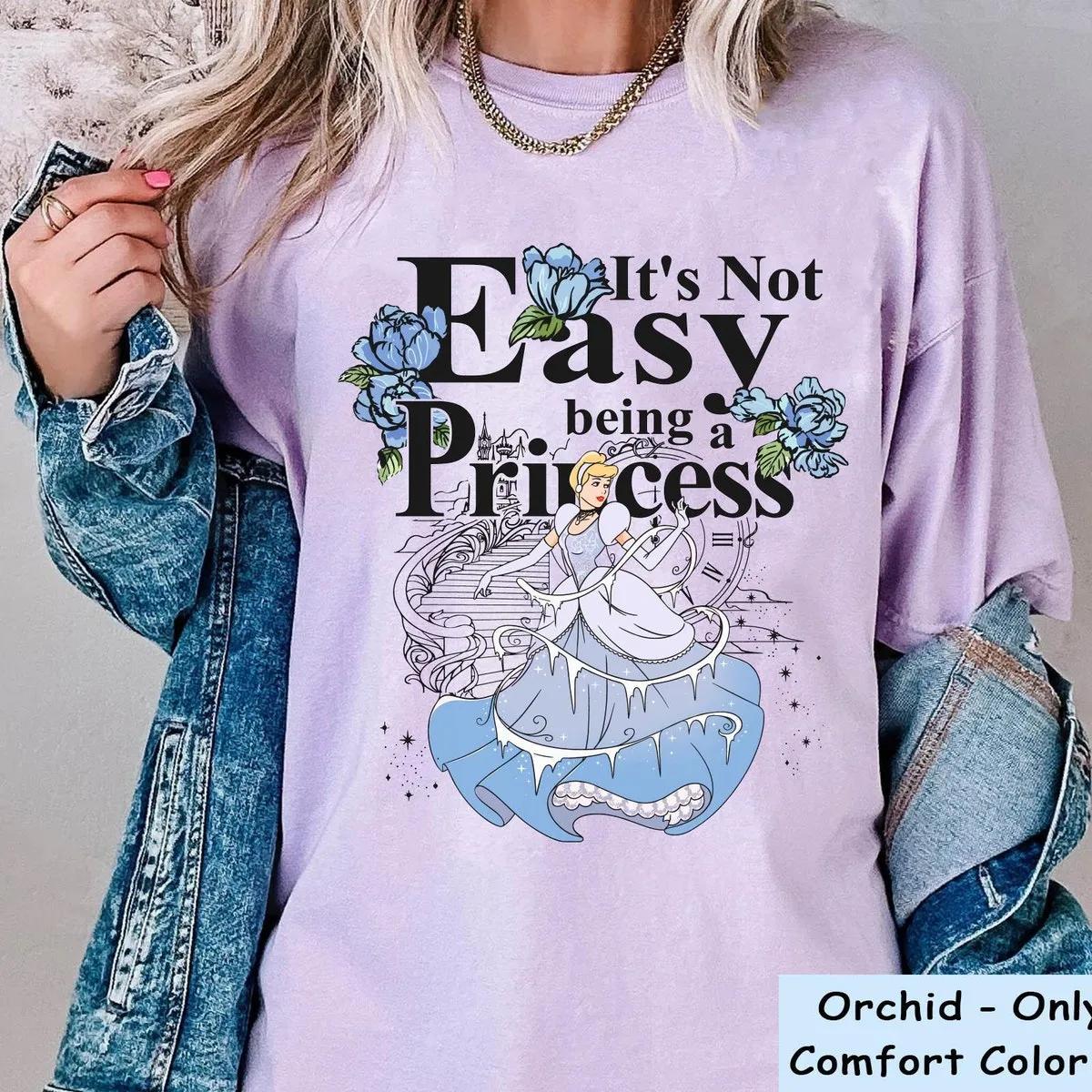 Cinderella Not Easy Being A Princess Shirt 4