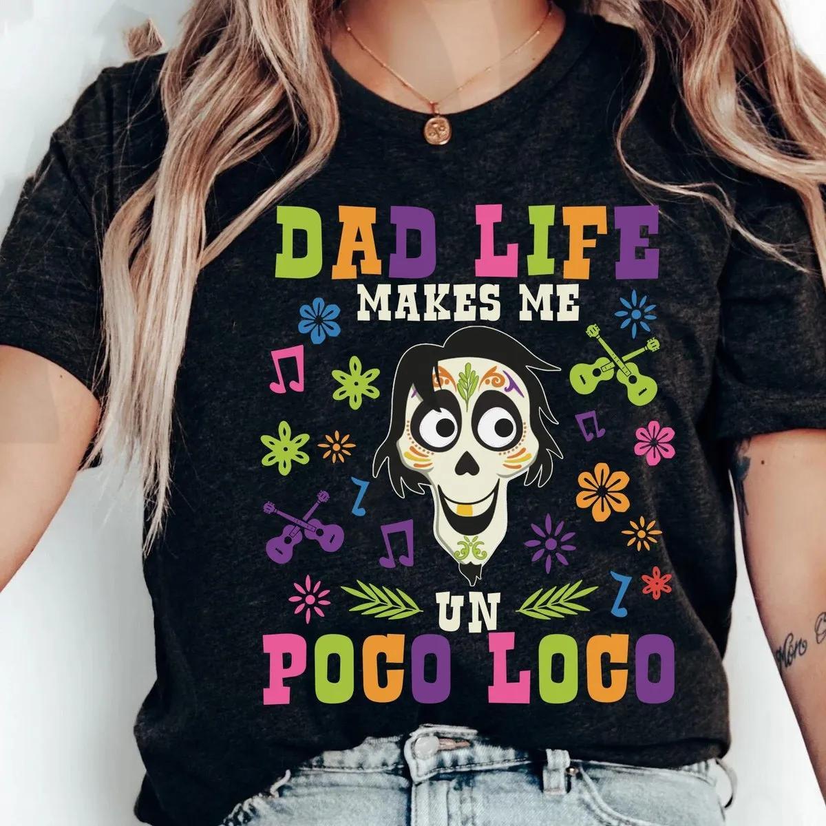 Coco Dada Hector Dad Life Makes Me Un Poco Loco Shirt 1