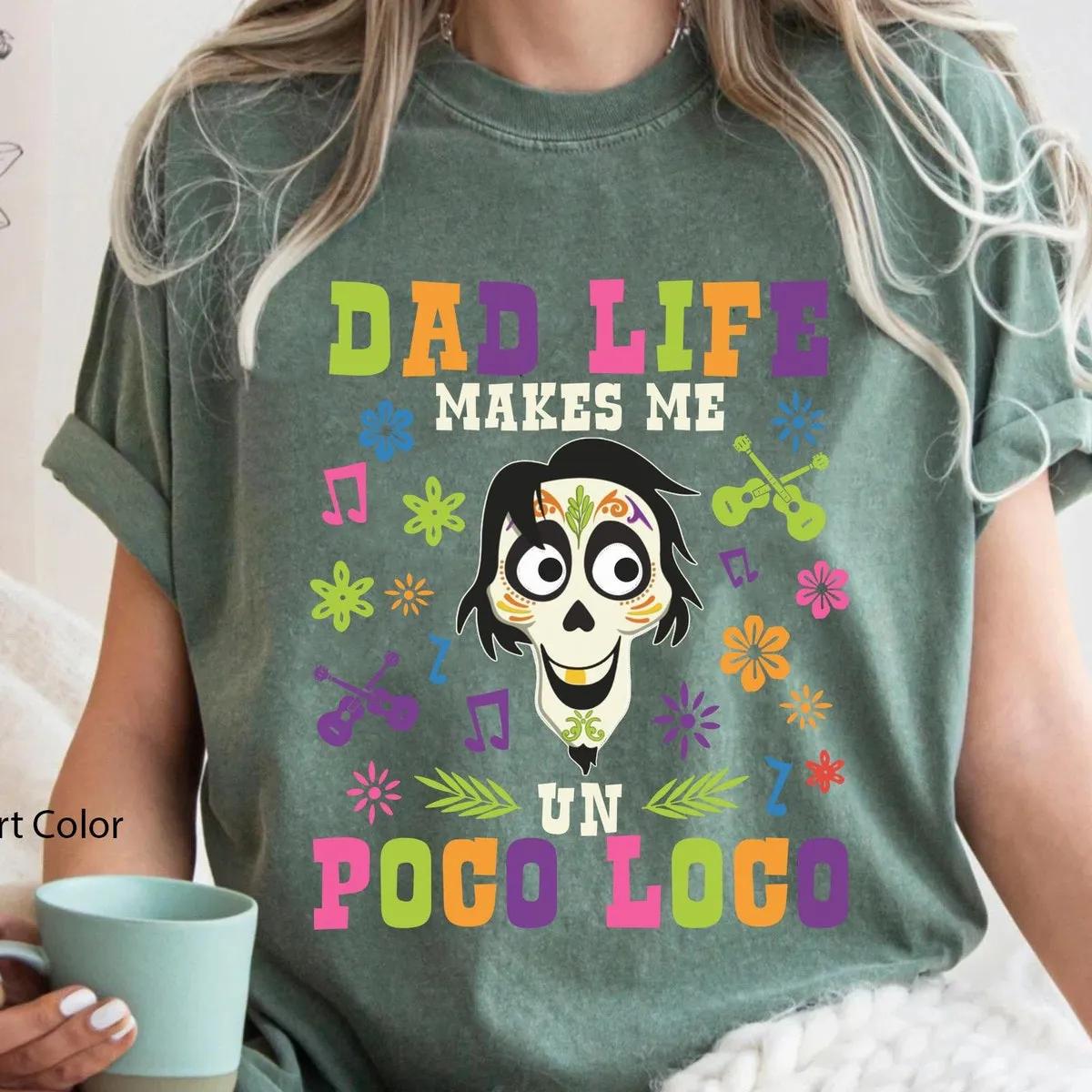 Coco Dada Hector Dad Life Makes Me Un Poco Loco Shirt 4