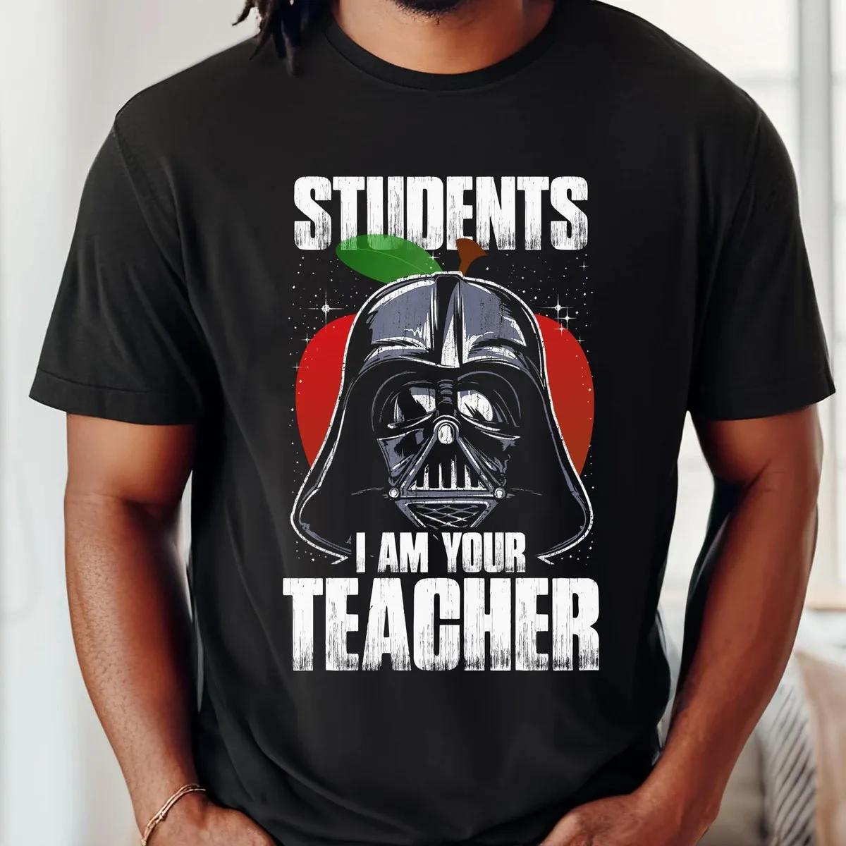 Darth Vader Students I Am Your Teacher Shirt Star Wars Teacher Shirt 3