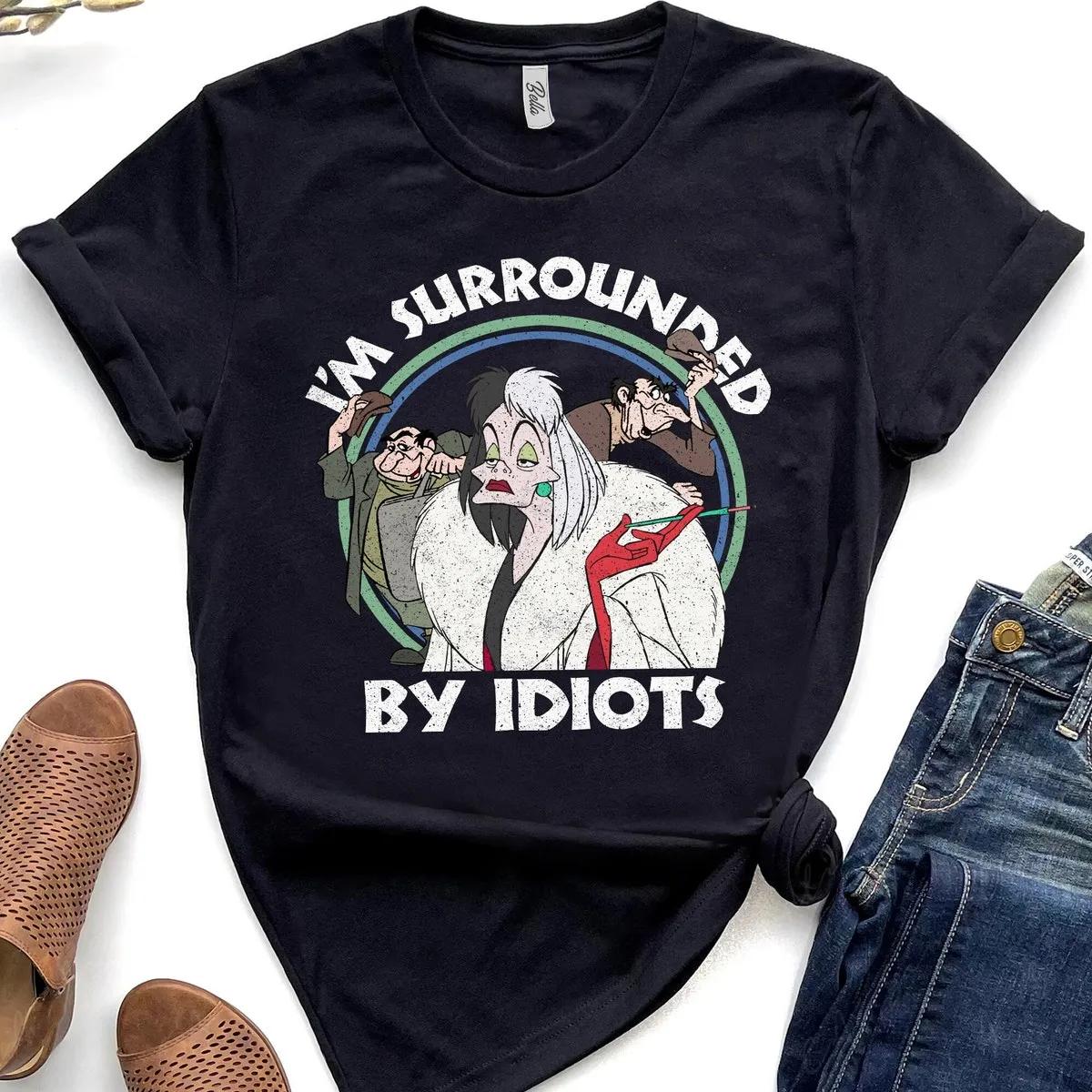 Disney 101 Dalmatians Villains Cruella de Vil Surrounded By Idiots Shirt 1