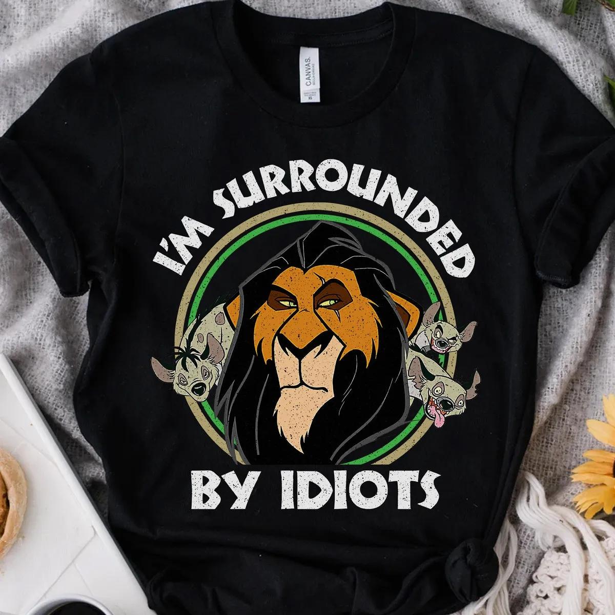 Disney Lion King Scar Surrounded By Idiots Shirt 1