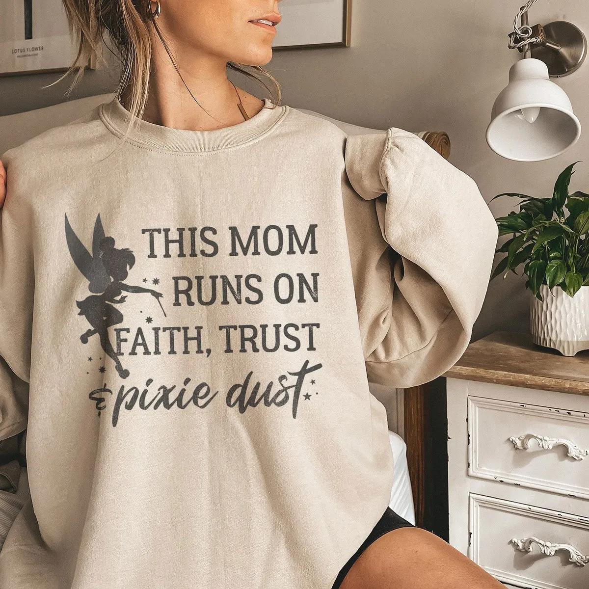 Disney Peter Pan This Mom Runs On Faith Trust And Pixie Dust Shirt 1 1