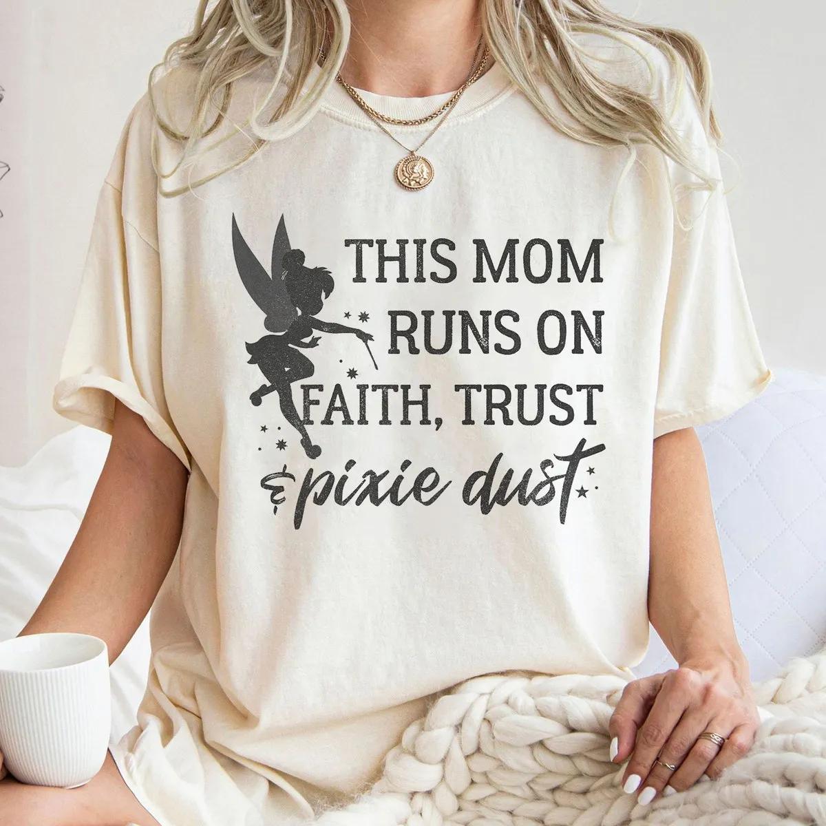 Disney Peter Pan This Mom Runs On Faith Trust And Pixie Dust Shirt 2 1