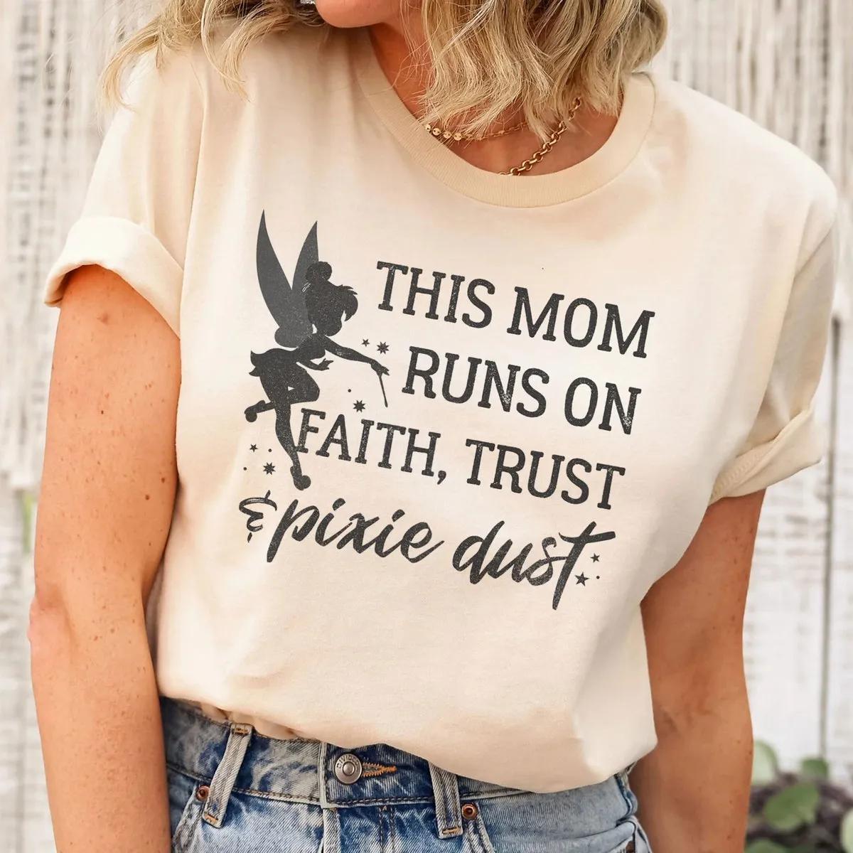 Disney Peter Pan This Mom Runs On Faith Trust And Pixie Dust Shirt 3 1