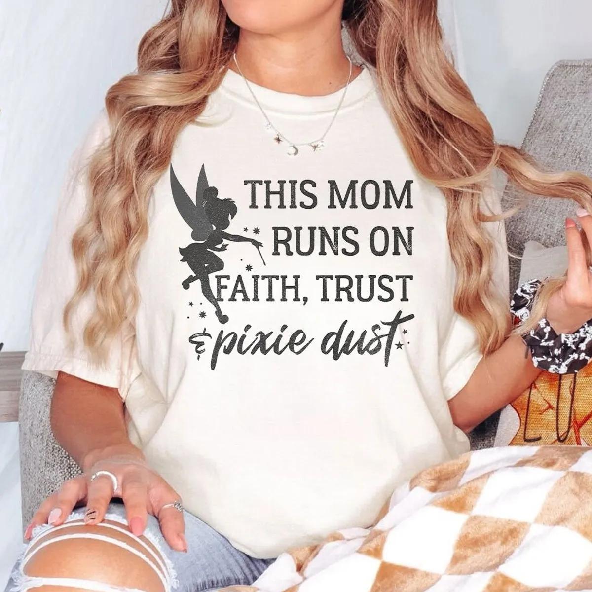 Disney Peter Pan This Mom Runs On Faith Trust And Pixie Dust Shirt 4 1