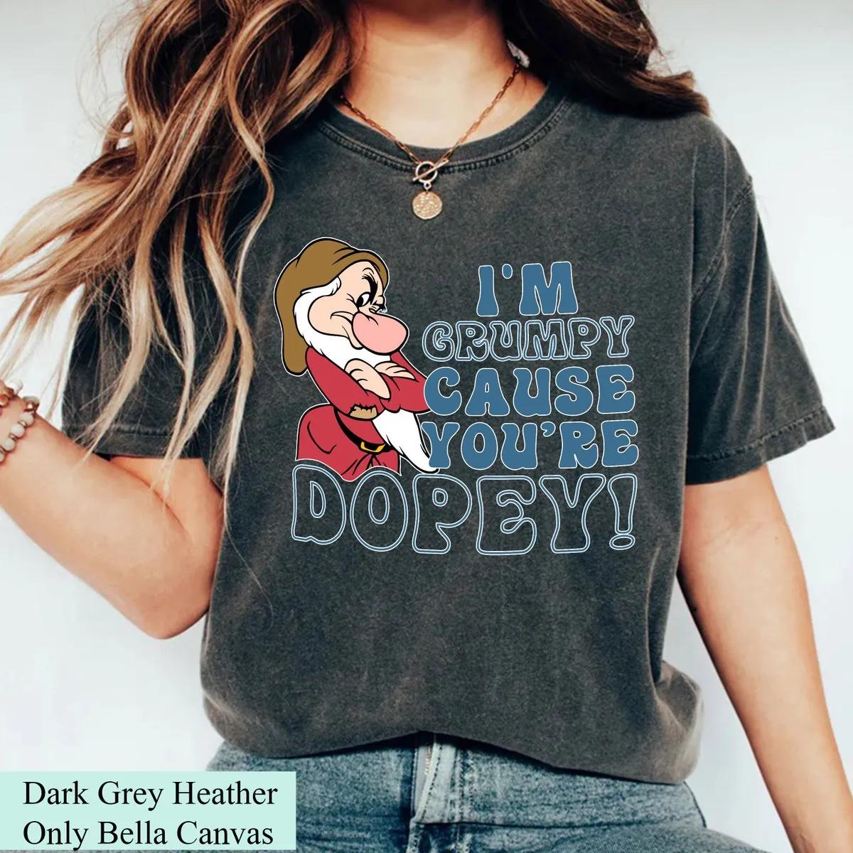 Disney Snow White I am Grumpy Cause Youre Dopey Shirt 1