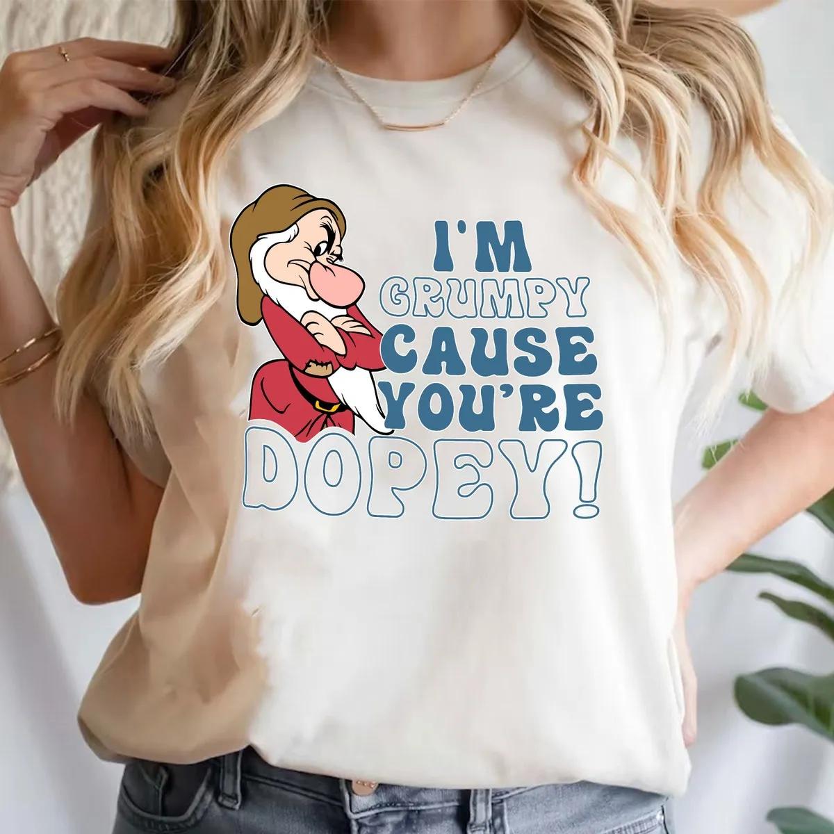 Disney Snow White I am Grumpy Cause Youre Dopey Shirt 4