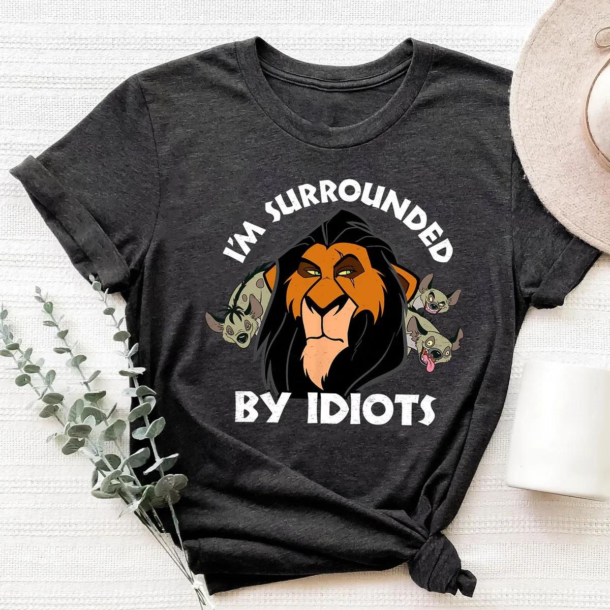 Disney The Lion King Scar Surrounded by Idiots Shirt 3 1