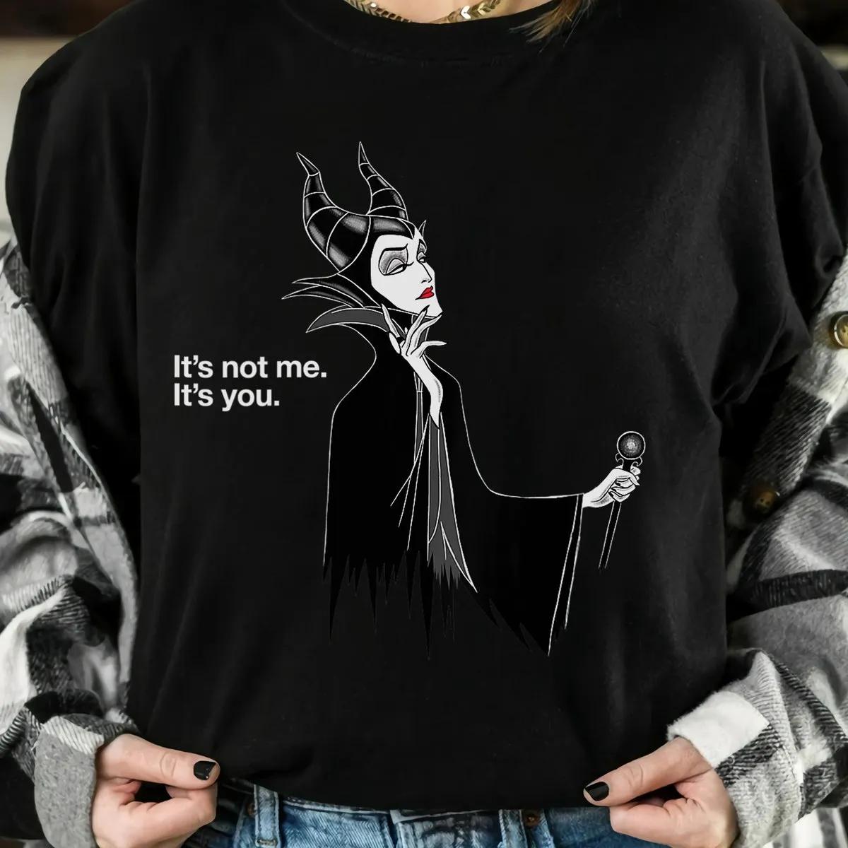 Disney Villains Maleficent Quotes Its Not Me Its You Shirt 1