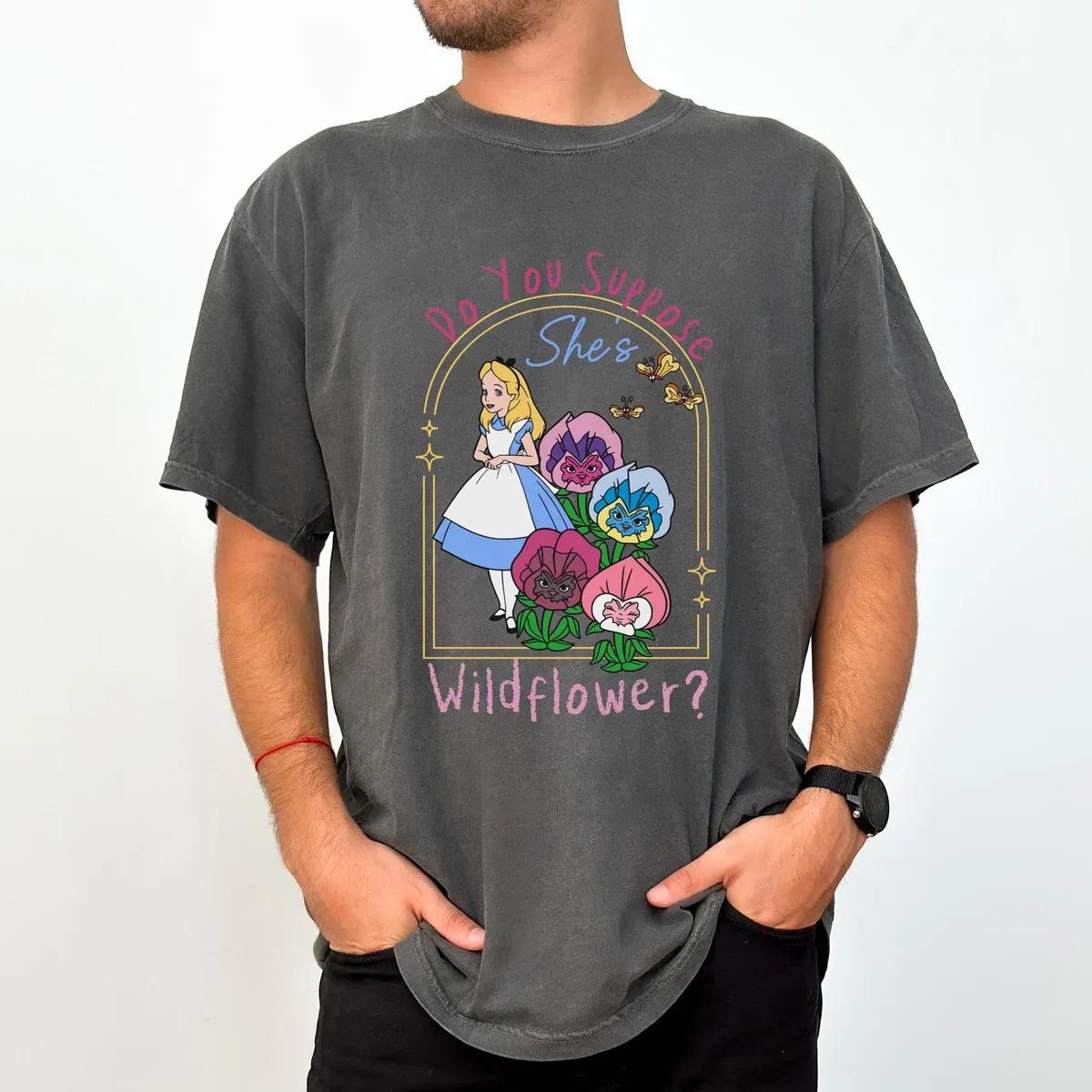 Do You Suppose Shes Wild Flower Alice In Wonderland Shirt 3