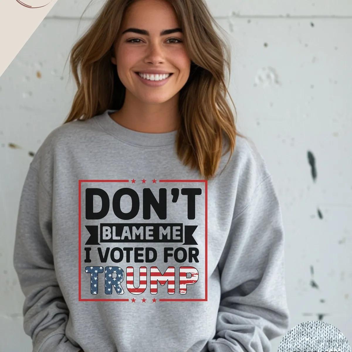 Dont Blame Me I Voted For Trump Shirt 4 1