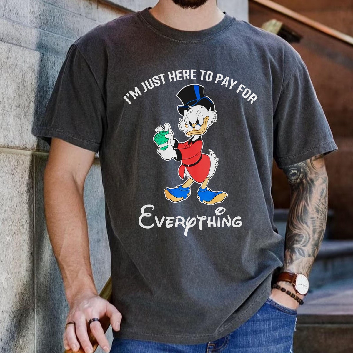 DuckTales Scrooge McDuck Im Just Here To Pay For Everything Shirt 1 1