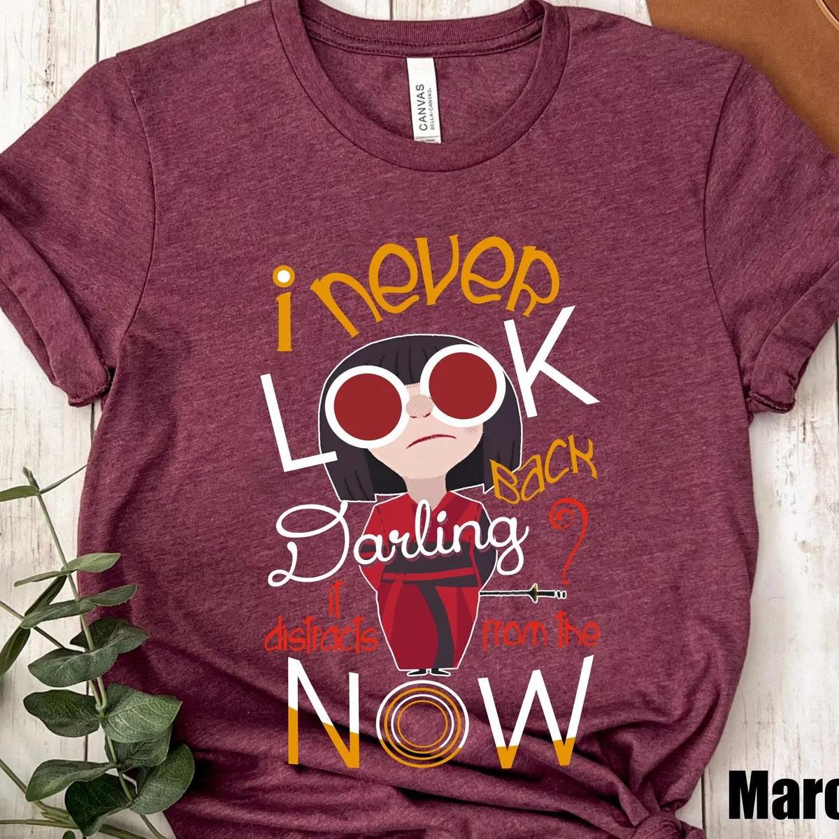 Edna Mode Never Look Back Darling Shirt 6