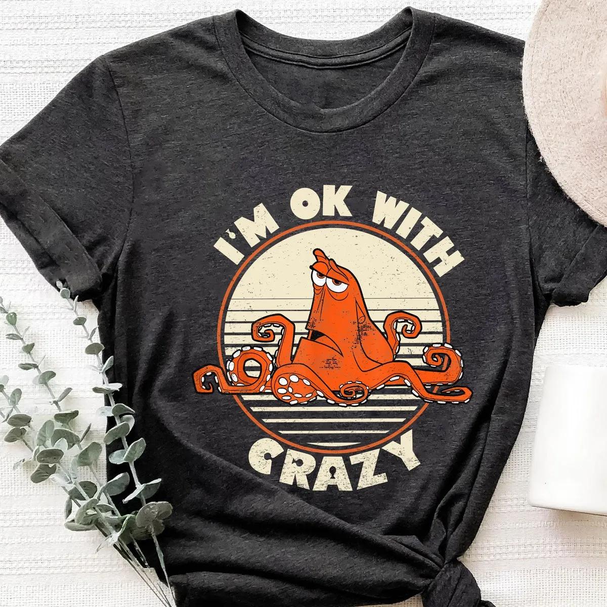 Finding Dory Hank Im Ok With Crazy Disney Shirt 4 1