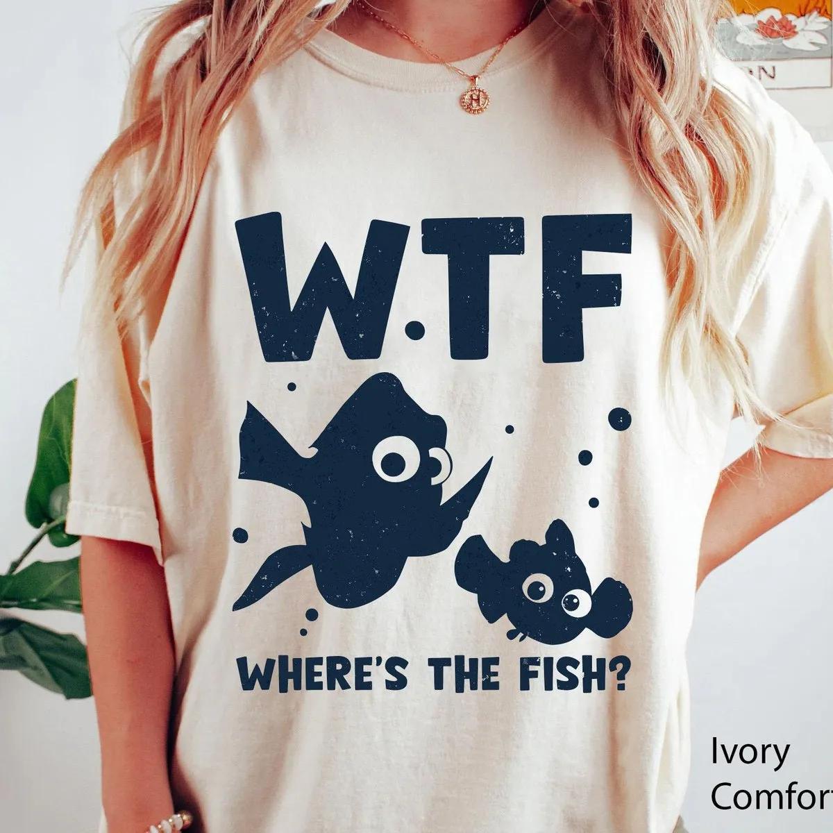 Finding Nemo Dory Wtf Wheres The Fish Shirt 4