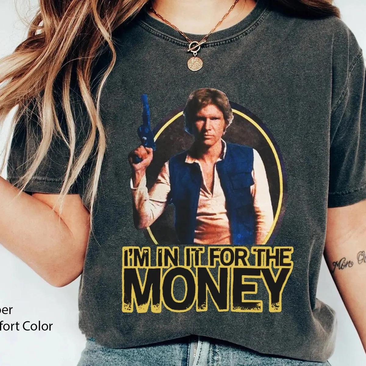 Han Solo Im In It For The Money Shirt 1