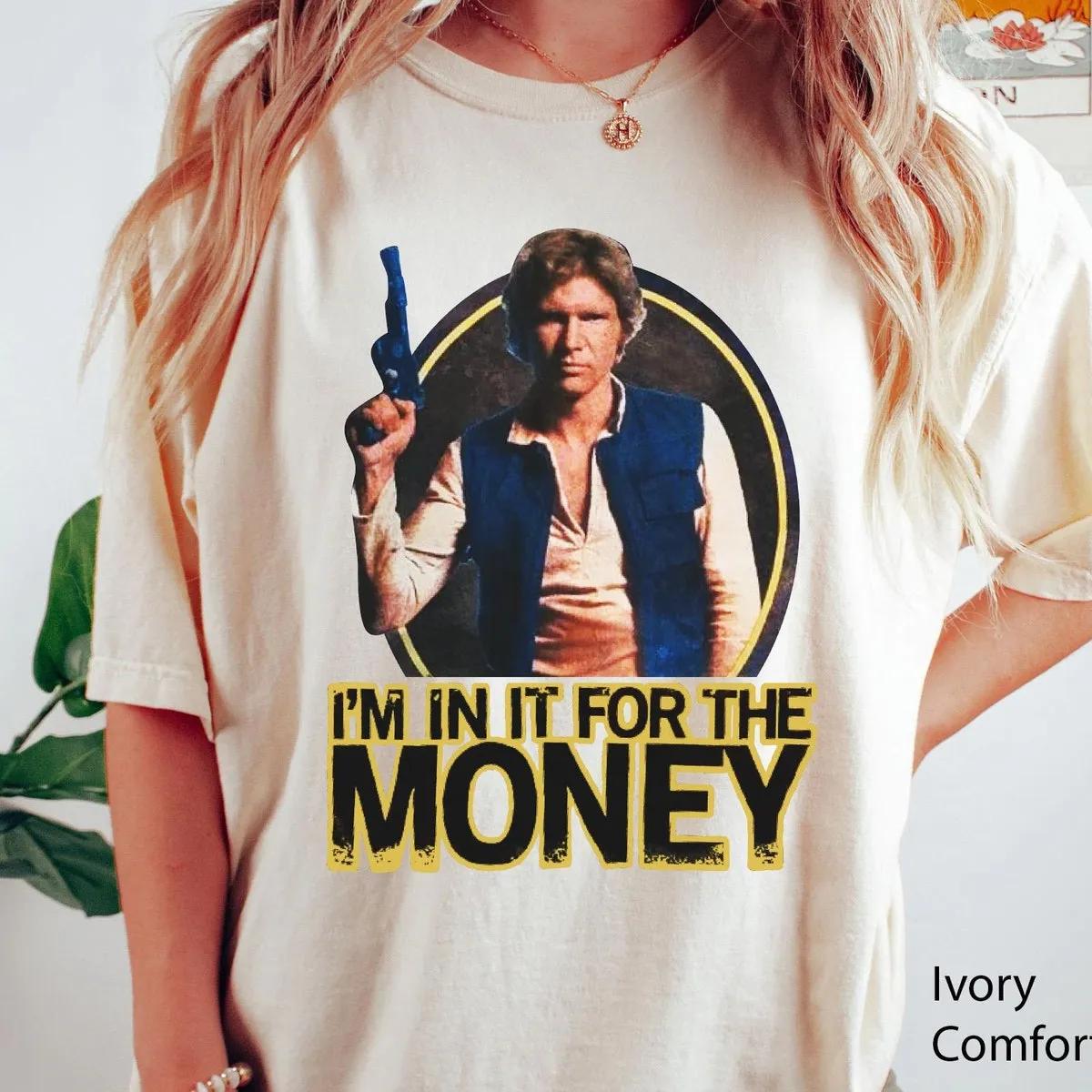 Han Solo Im In It For The Money Shirt 4