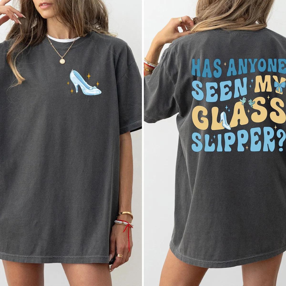 Has Anyone Seen My Glass Slipper Cinderella Two Sided Shirt 2