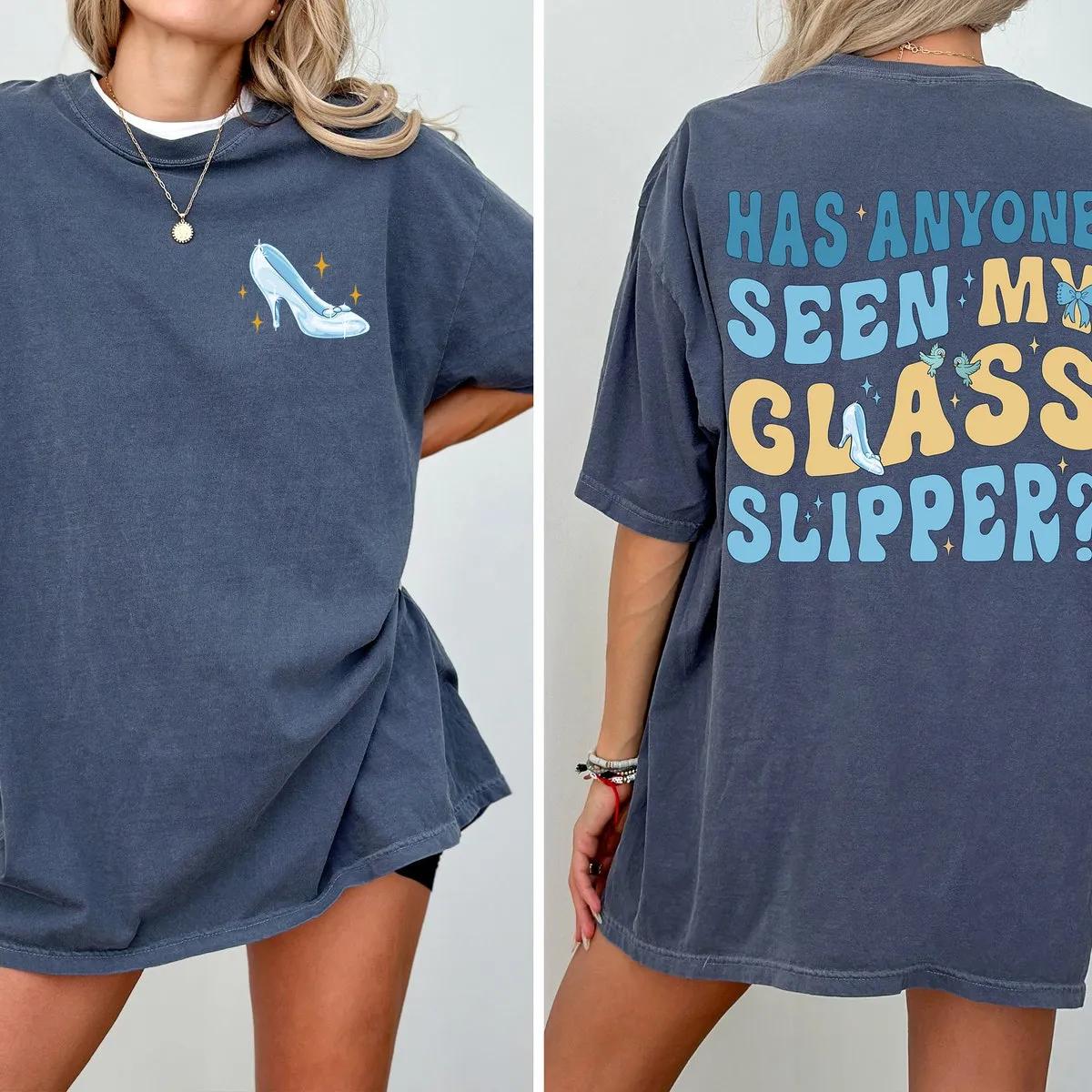 Has Anyone Seen My Glass Slipper Cinderella Two Sided Shirt 3