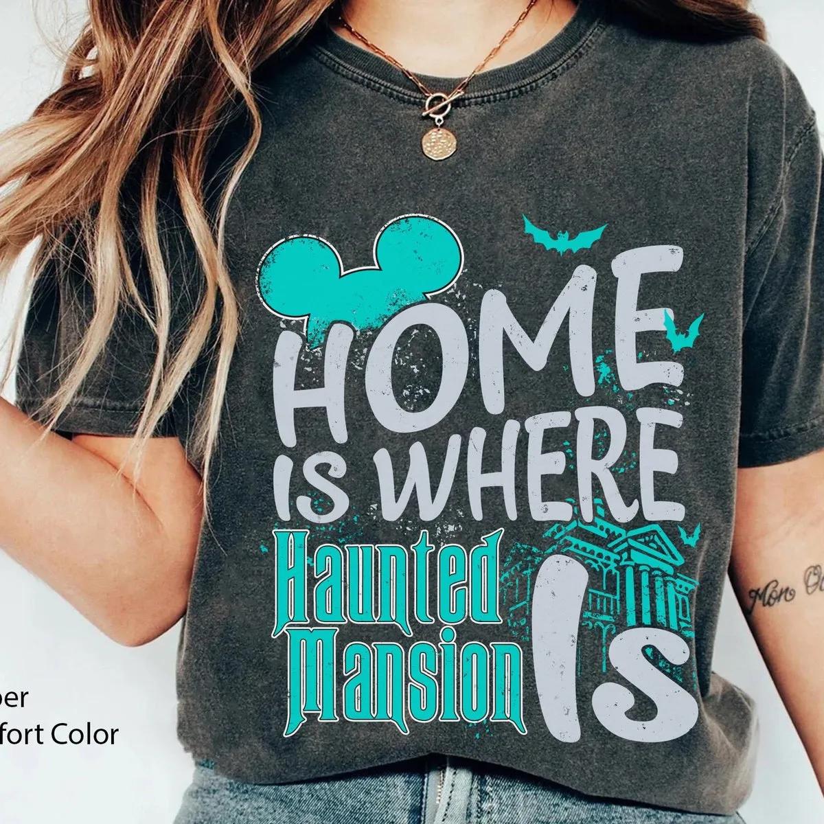 Home Is Where Haunted Mansion Is Halloween Shirt 1