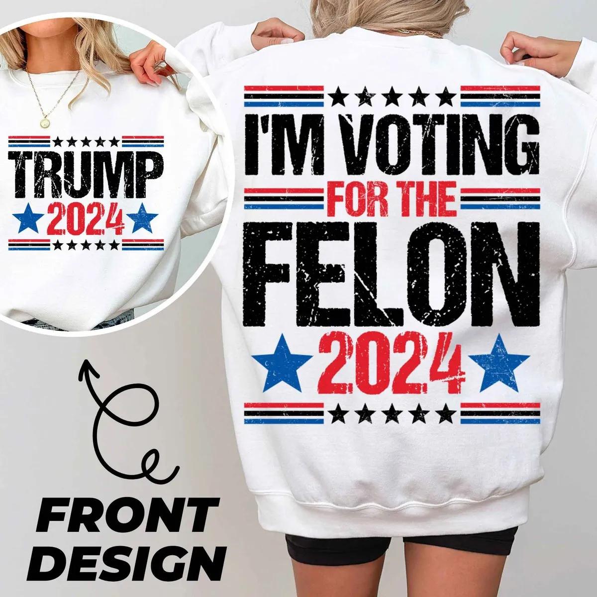 I Am Voting for the Felon Shirt 2 1