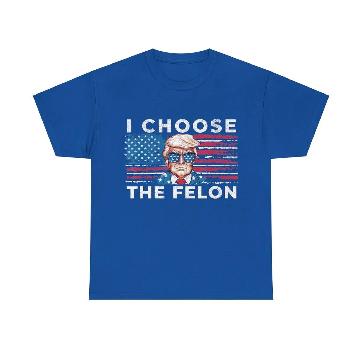 I Choose The Felon Trump Shirt 2 1