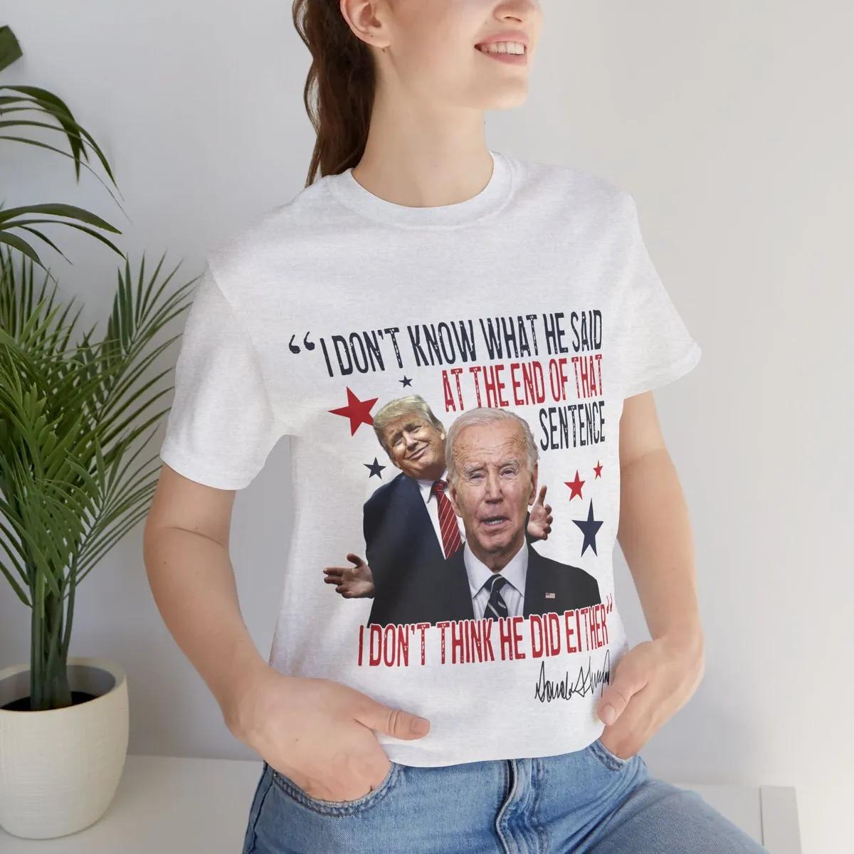 I Dont Know What He Said and He Doesnt Either Trump Biden 2024 President Shirt 1 1