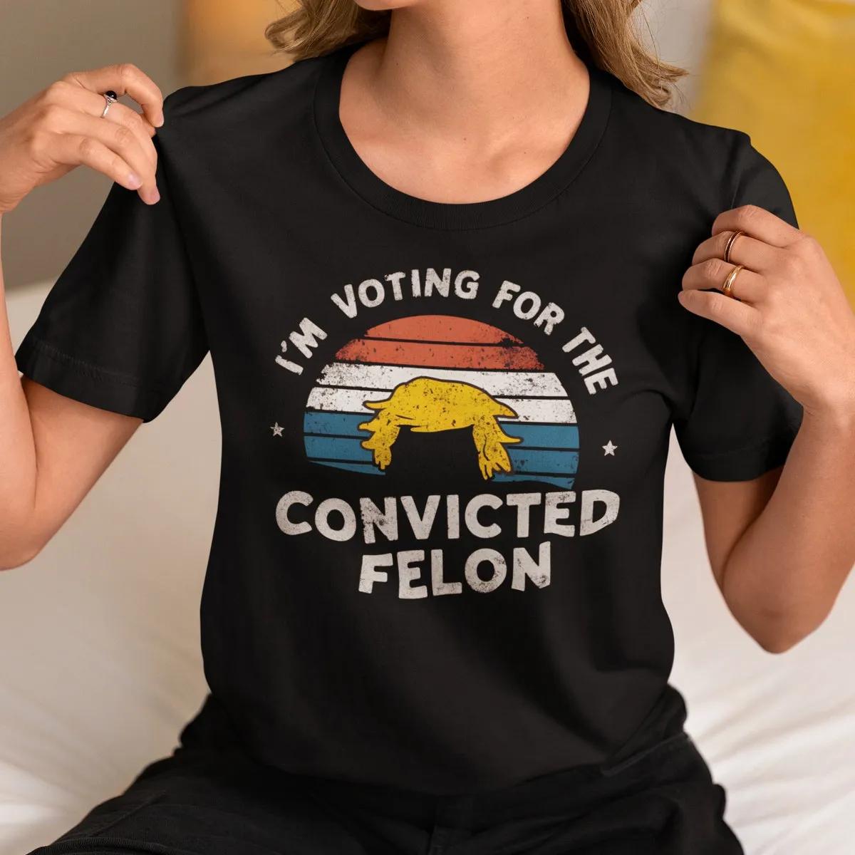 Im Voting For The Convicted Felon Shirt 1 1 1