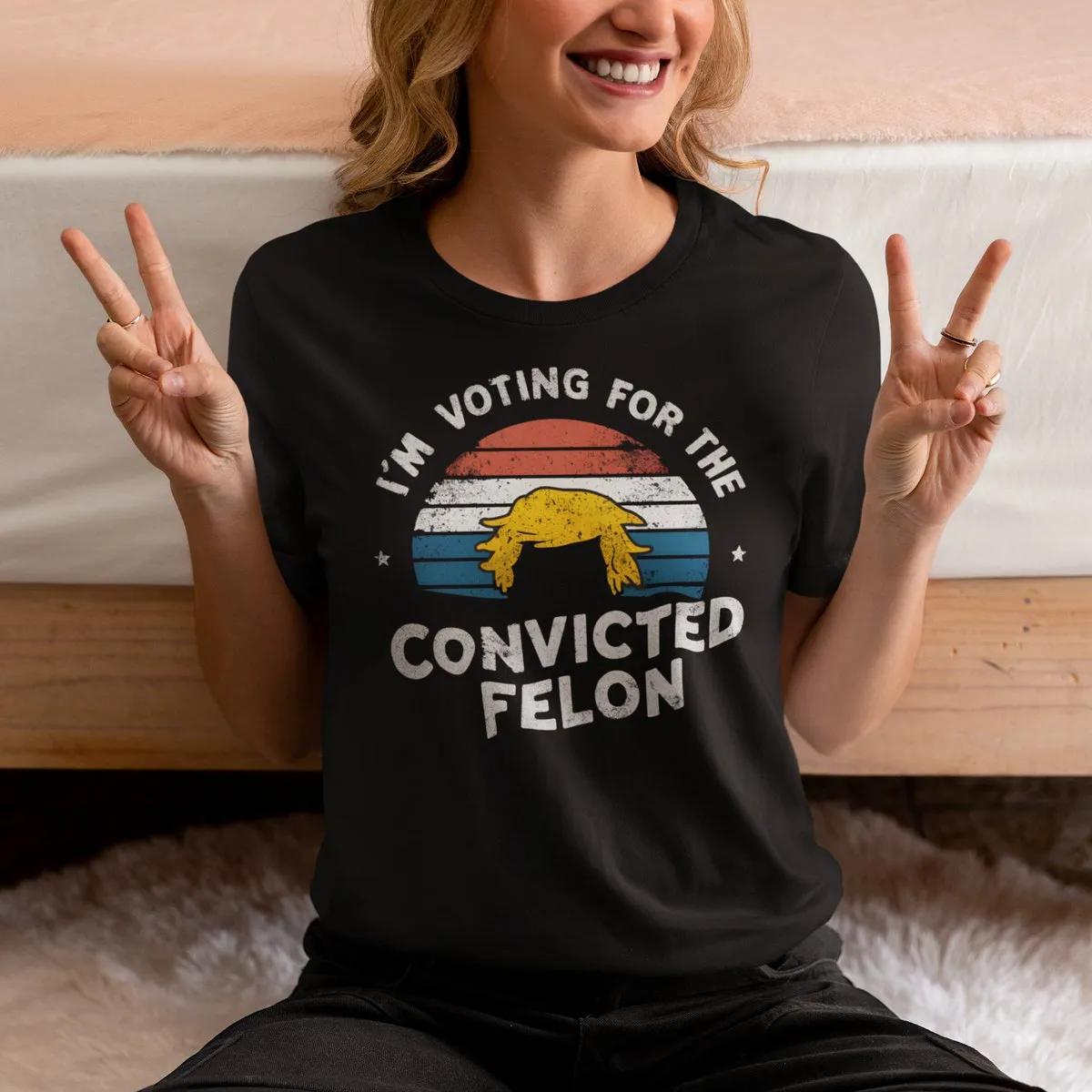 Im Voting For The Convicted Felon Shirt 2 1 1