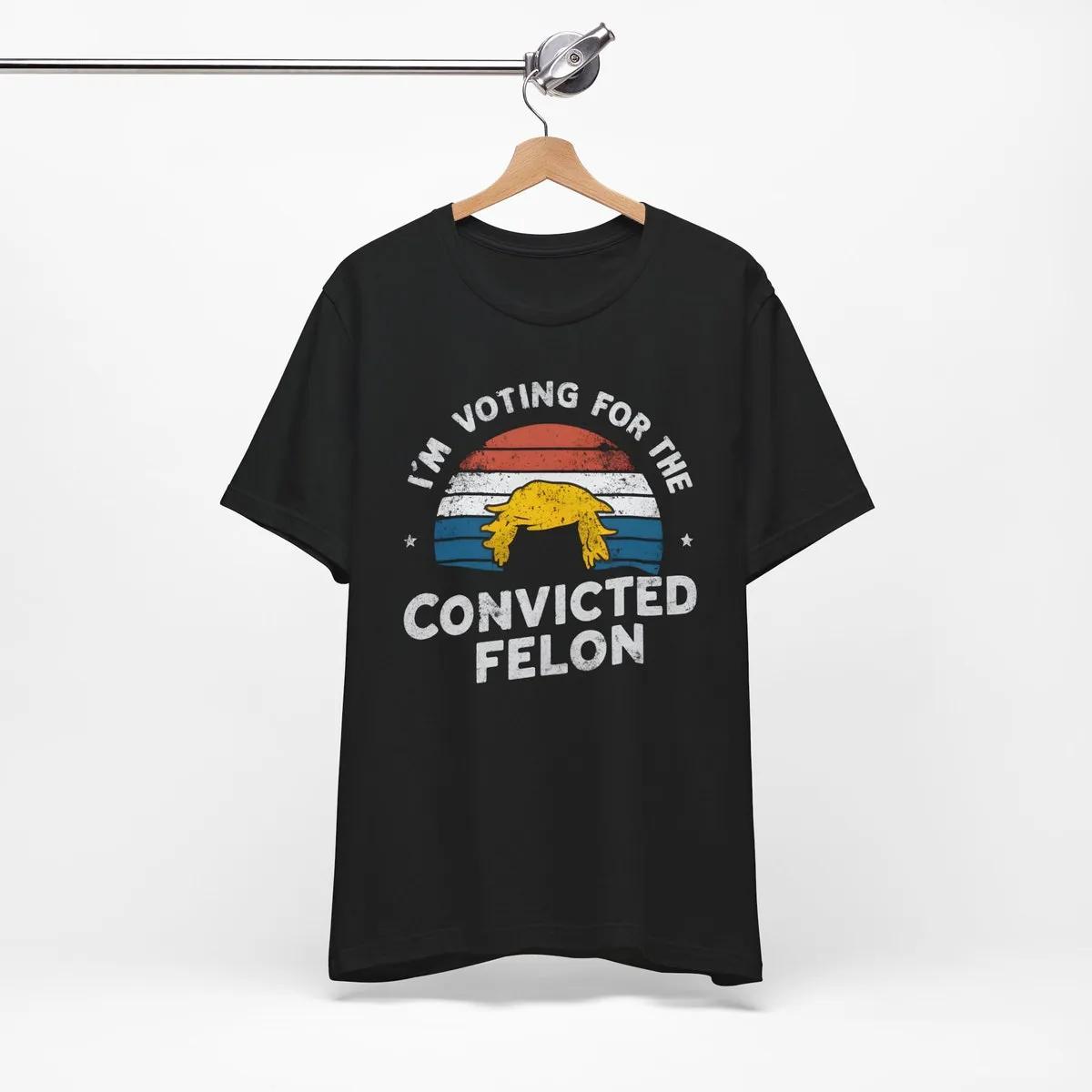 Im Voting For The Convicted Felon Shirt 5 1