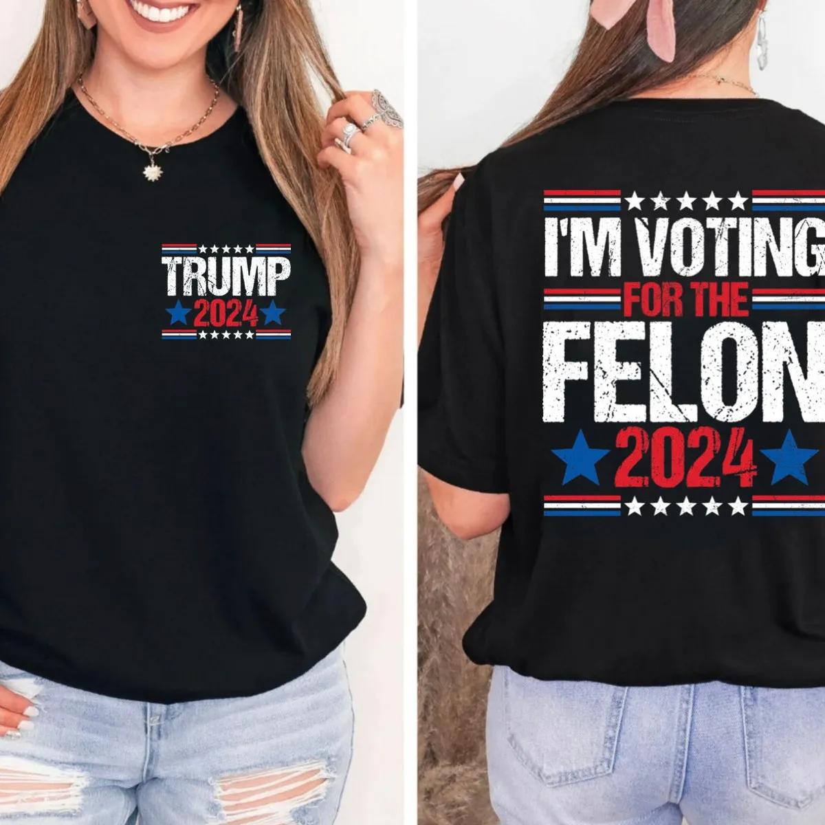 Im Voting For The Felon Shirt Vote Trump 47 Tee 2 1